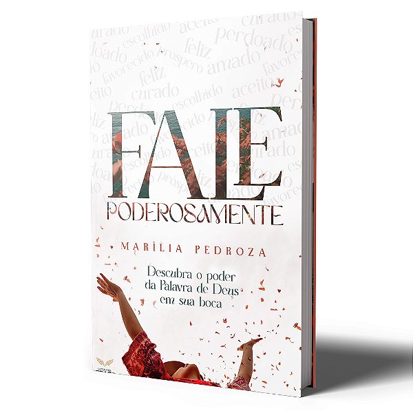 Fale Poderosamente - Descubra o Poder da Palavra de Deus em sua Boca