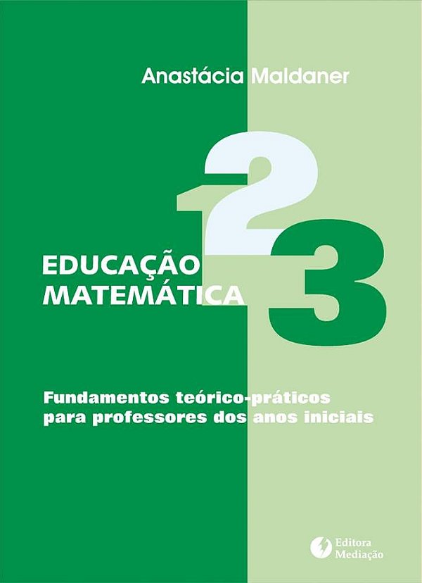 Educação matemática: fundamentos teórico-práticos para professores dos anos iniciais