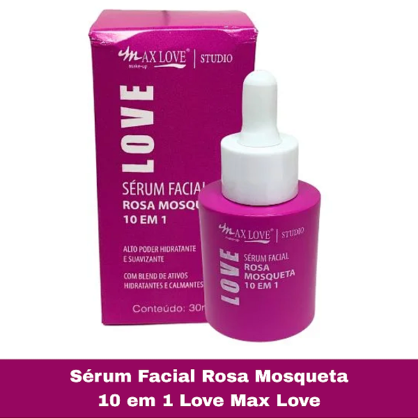 Sérum Facial Rosa Mosqueta 10 em 1 Love Max Love