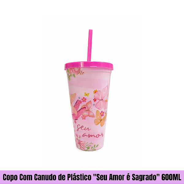 Copo Com Canudo de Plástico "Seu Amor é Sagrado" 600ML