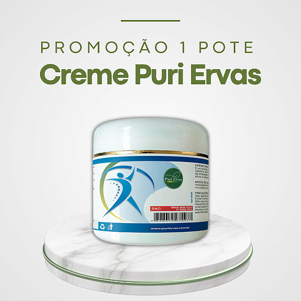 Promoção 1 Pote Creme Puri Ervas: ação analgésica e anti-inflamatória que auxilia no combate contra todos os tipos de dores.