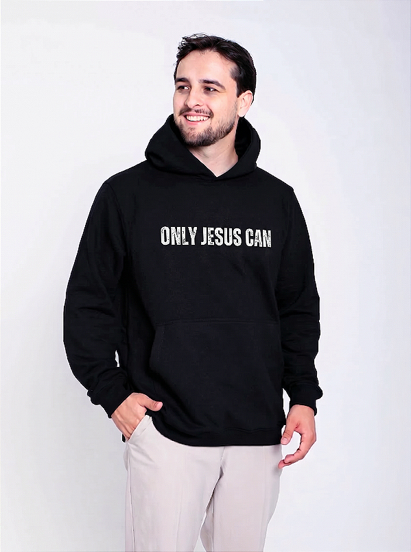 Moletom Unissex Only Jesus Can Capuz Preta