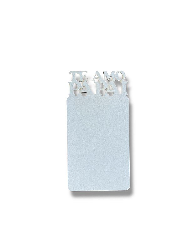 IMA TE AMO PAPAI MDF 3 MM SUBLIMAÇÃO PCT 3 UN PARA SUBLIMAÇÃO