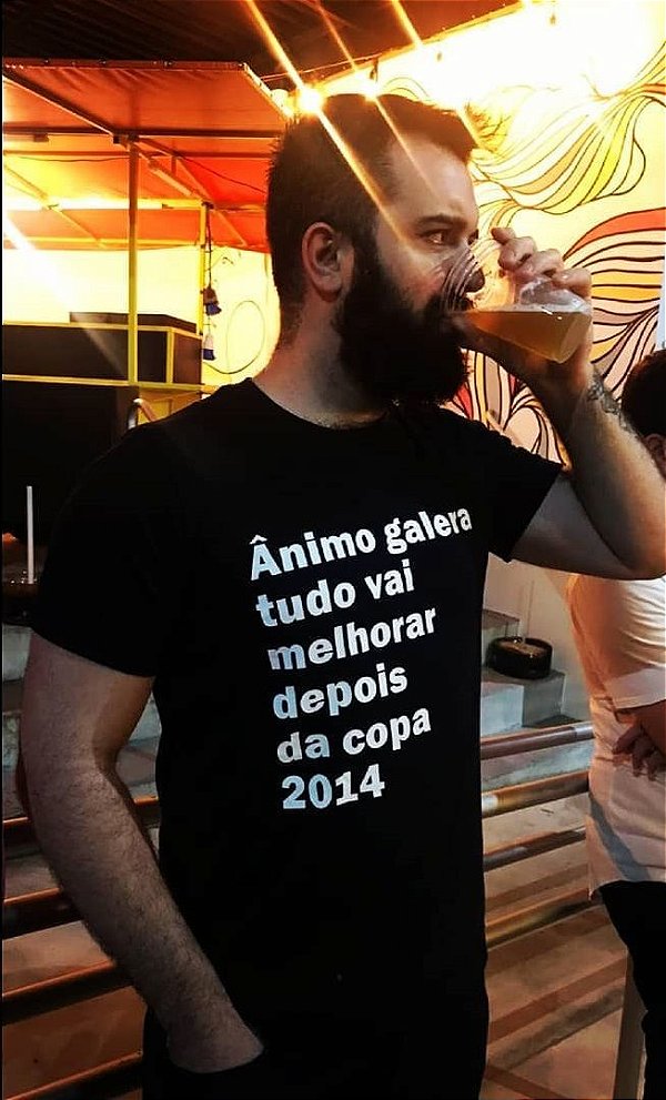 Camiseta Ânimo Galera Tudo Vai Melhorar Depois da Copa 2014 - OBQDC