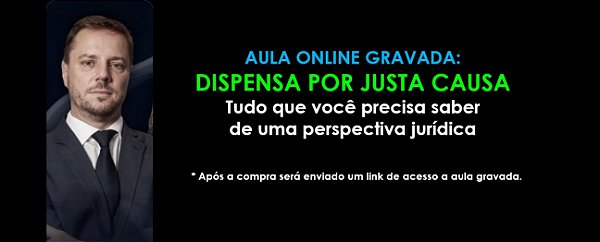 AULA GRAVADA: DISPENSA POR JUSTA CAUSA