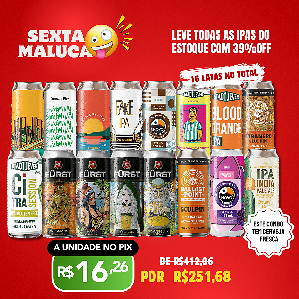 Sexta maluca – Todas as IPAs do Estoque – 16 Latas