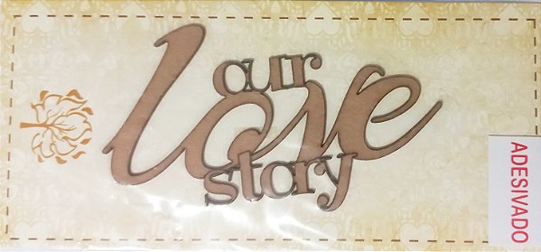 Chipboard adesivado Our Love Story