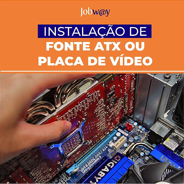 Instalação de Fonte Atx ou Placa de Video