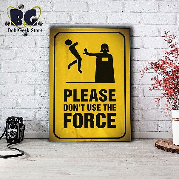 Placa Decorativa Don't Use the Force