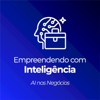 Empreendendo com Inteligência: AI nos Negócios