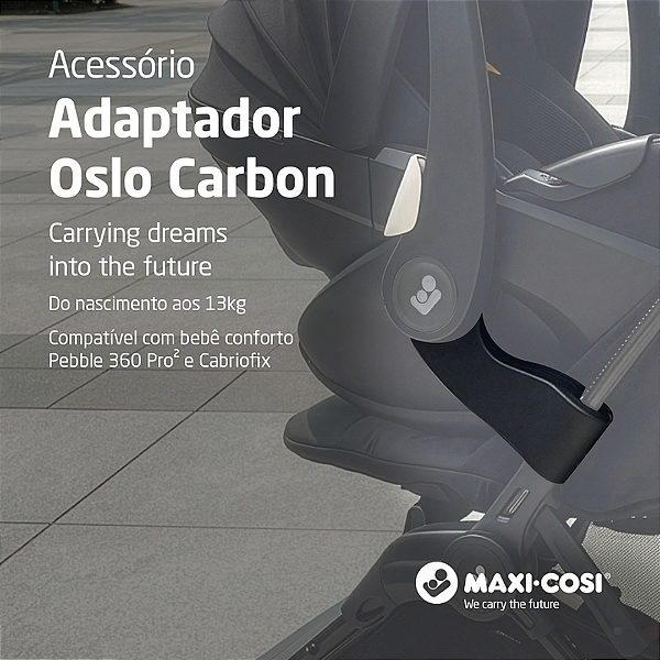 Adaptador para Carrinho Oslo Carbon (para Bebê conforto Pebble Pro² Cabriofix) Maxi Cosi