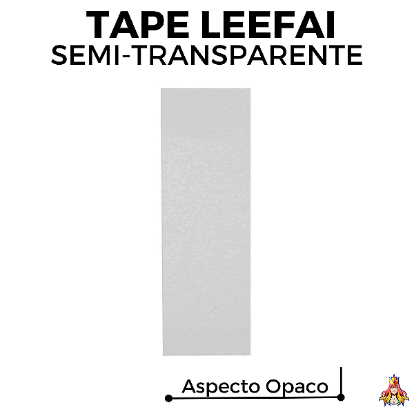 Tape Leefai versão "Semi-Transparente" (Opaca)