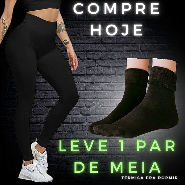 CALÇA Legging - Flanelada Peluciada com Costura Reforçada + MEIA Térmica