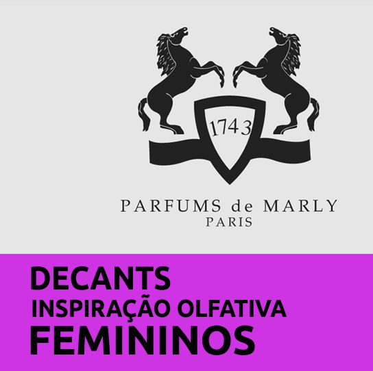 Decants - Parfums de Marly - Inspiração Olfativa - FEMININOS