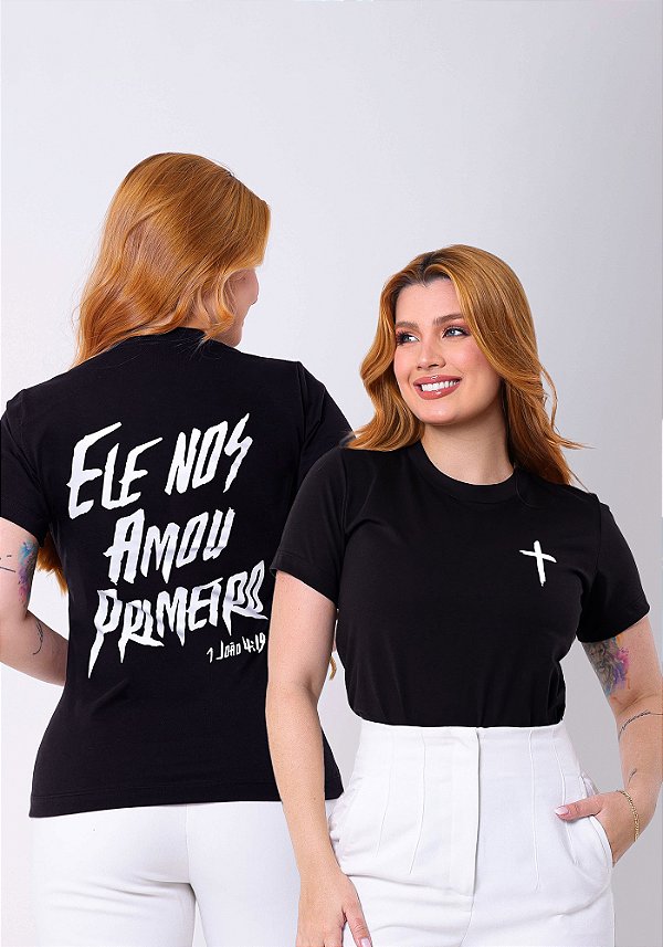 T-SHIRT FEMININA - ELE NOS AMOU PRIMEIRO - COR PRETO