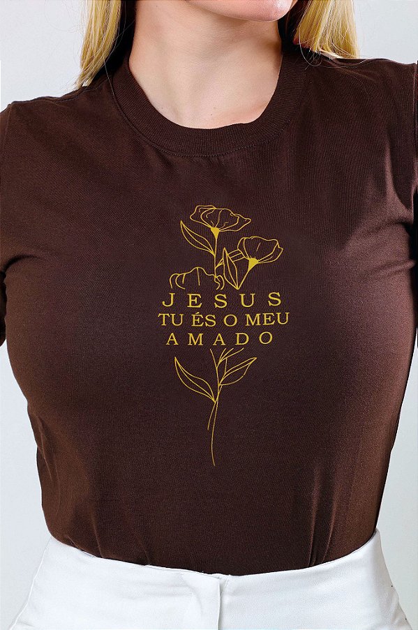 T-SHIRT FEMININA - JESUS TU ÉS O MEU AMADO - COR MARROM