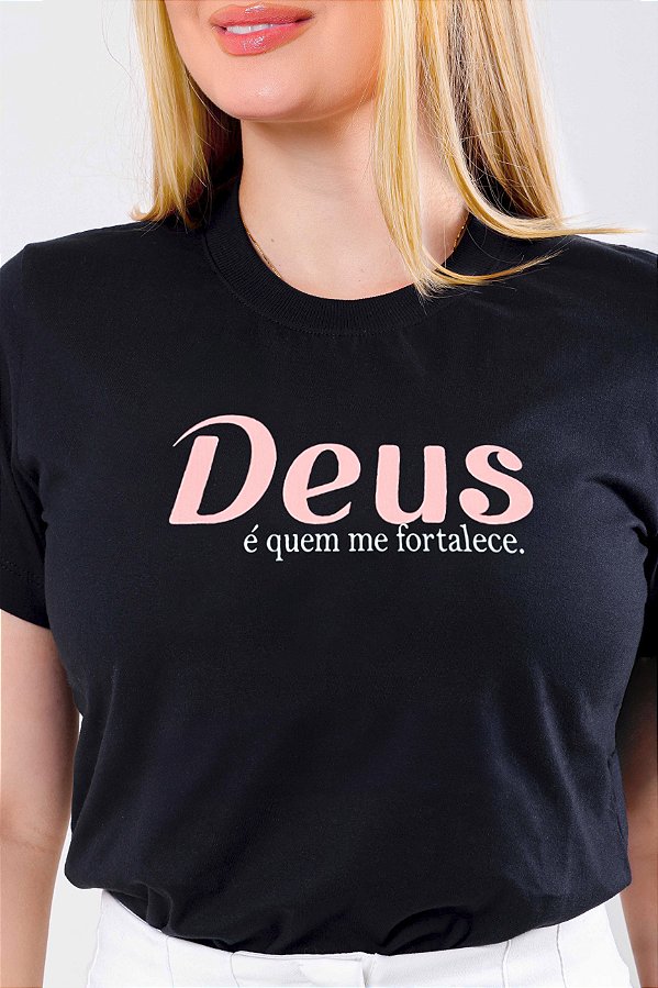 T-SHIRT FEMININA - DEUS É QUEM ME FORTALECE - COR PRETO