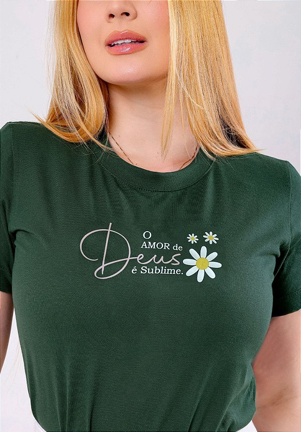 T-SHIRT FEMININA - O AMOR DE DEUS É SUBLIME - COR VERDE PROFUNDO