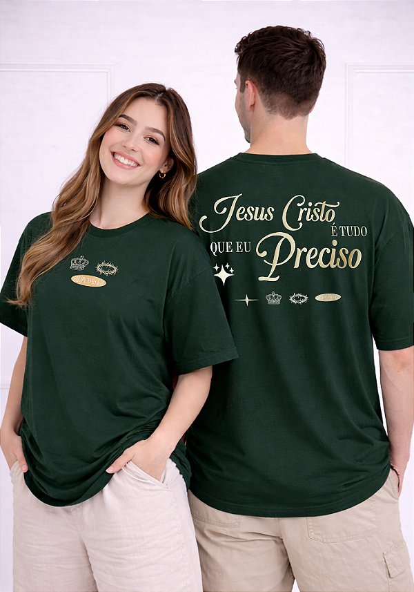 OVERSIZED - JESUS CRISTO É TUDO QUE EU PRECISO - COR VERDE