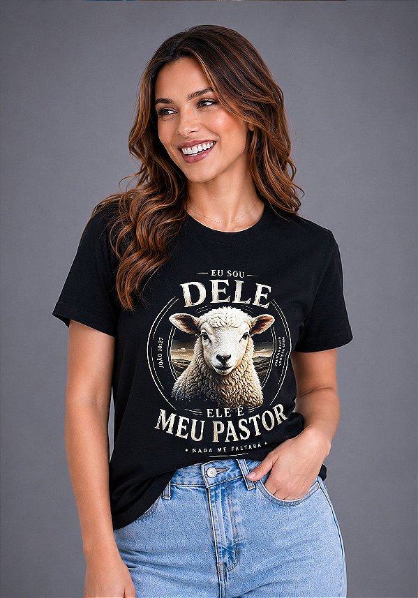 T-SHIRT FEMININA - EU SOU DELE ELE É MEU PASTOR - COR PRETO