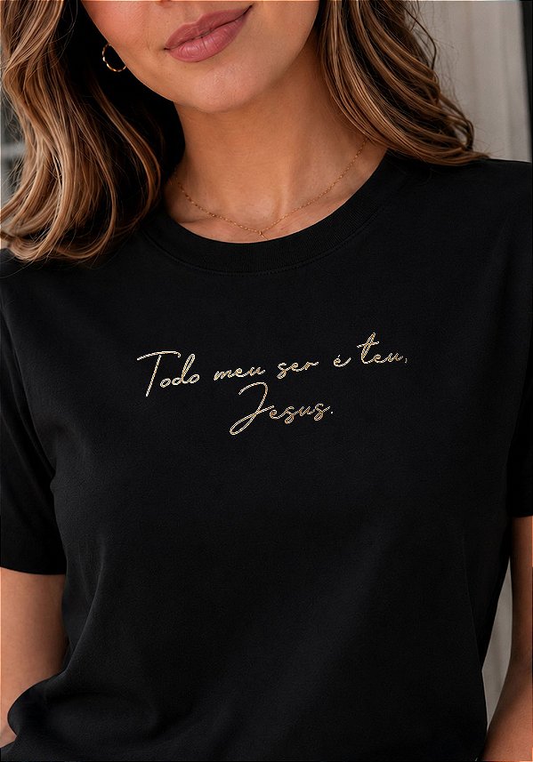T-SHIRT FEMININA - TODO MEU SER É TEU JESUS - COR PRETO