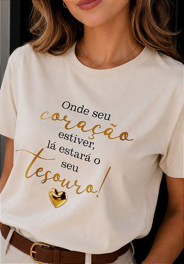 T-SHIRT FEMININA - ONDE SEU CORAÇÃO ESTIVER - COR MARFIM