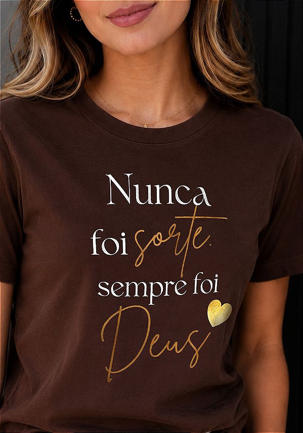 T-SHIRT FEMININA - NUNCA FOI SORTE - COR MARROM
