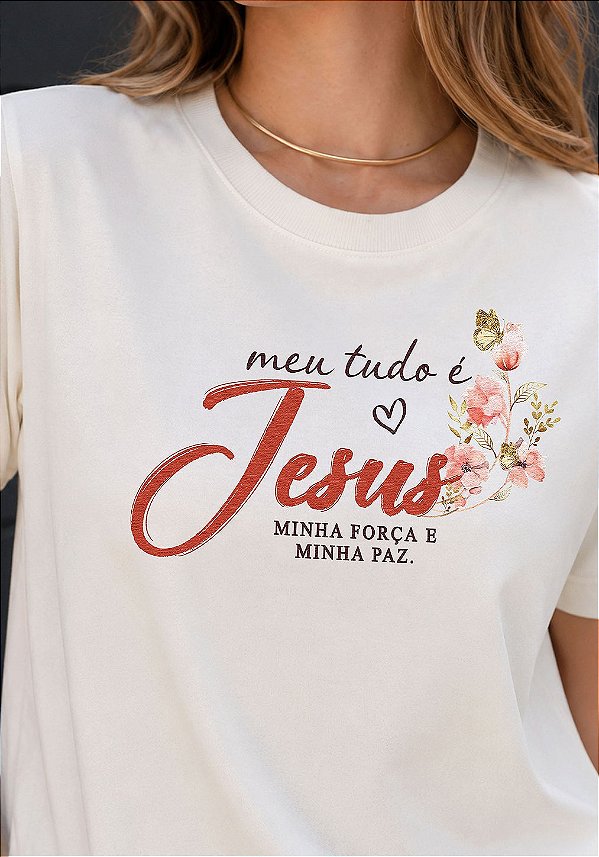T-SHIRT FEMININA - MEU TUDO É JESUS - COR MARFIM