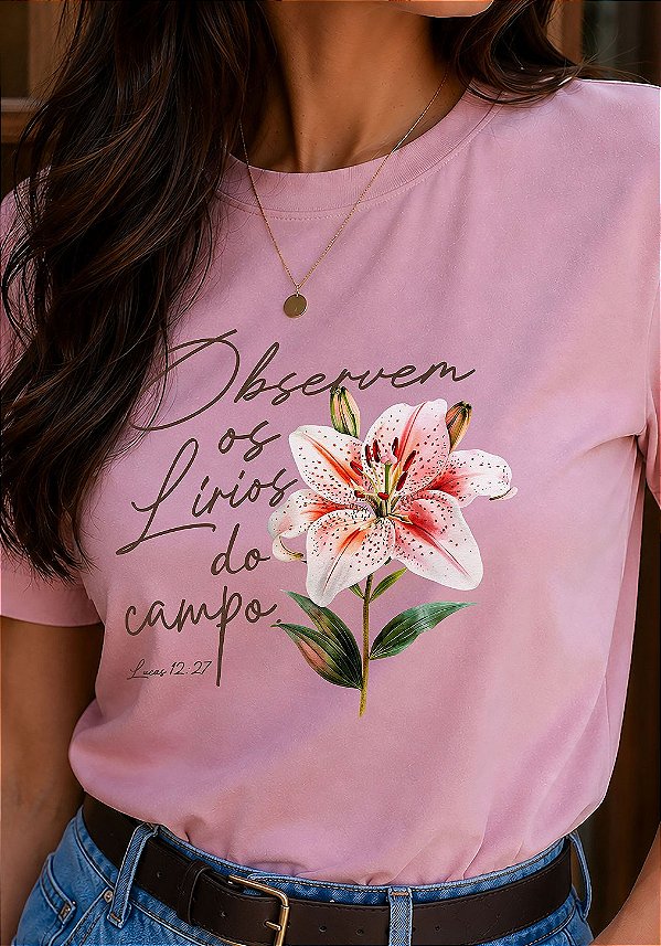 T-SHIRT FEMININA - OBSERVEM OS LÍRIOS- COR ROSA