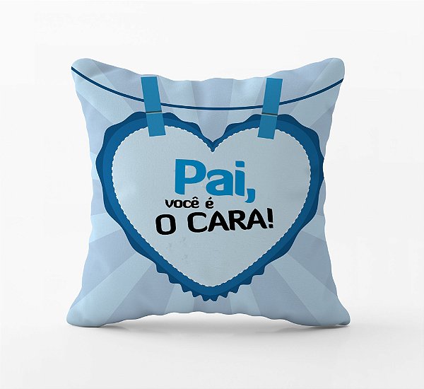 Almofada Dia dos Pais  PAI O CARA