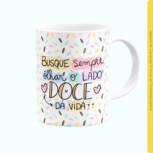 Caneca Branca Lisa 325ml - Busque Sempre Olhar o Lado Doce da Vida