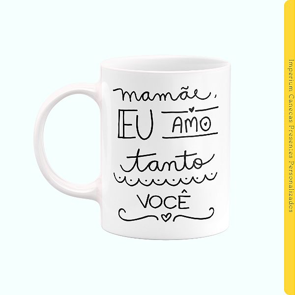 Caneca Branca Lisa 325ml - Mamãe, eu amo tanto você
