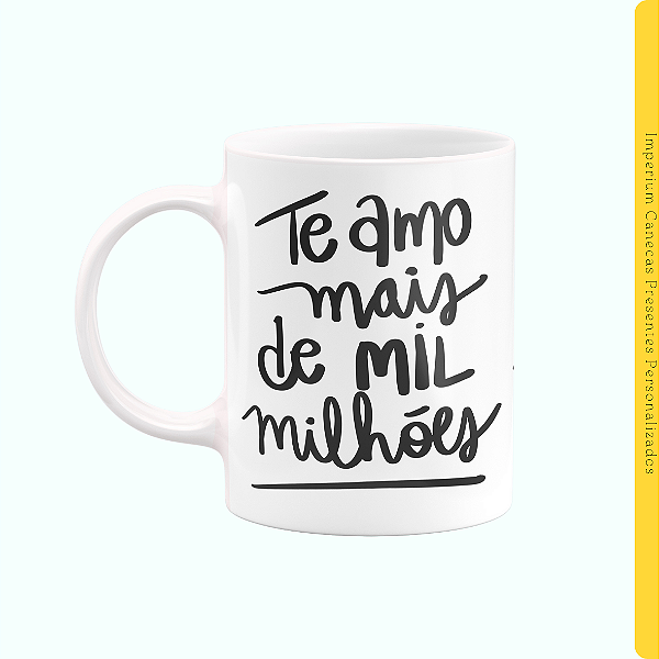 Caneca Branca Lisa 325ml - Te Amo Mais de Mil Milhões