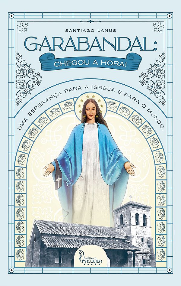 Garabandal - Chegou a Hora!