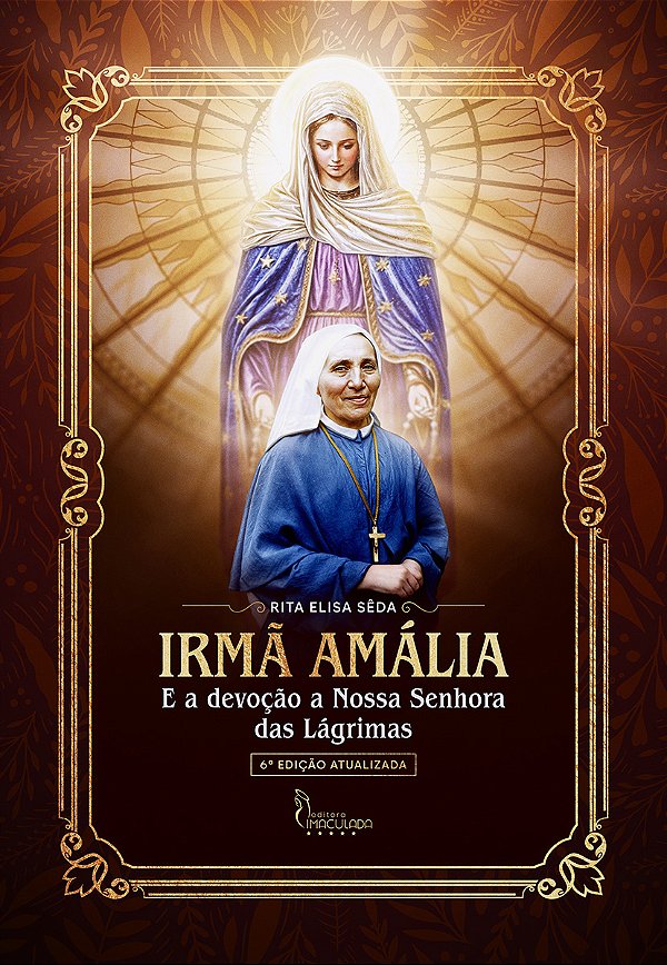 Irmã Amália e a Devoção a Nossa Senhora das Lágrimas (6 edição)