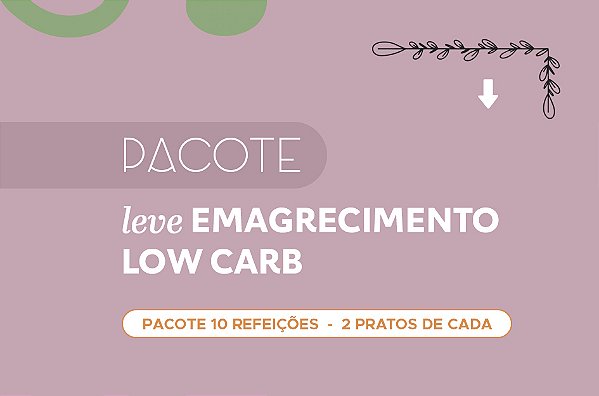 Pacote Leve Emagrecimento | Low Carb (10 pratos) - 10% de DESCONTO