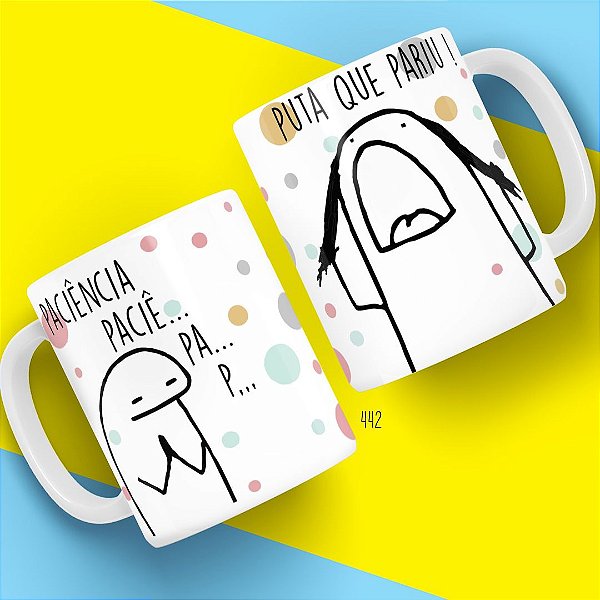 Caneca Paciê... Pa... P - Coleção Florks Namorados