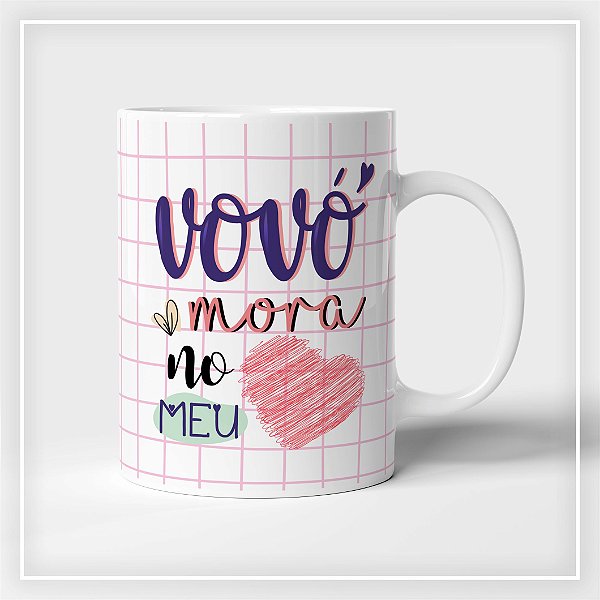Caneca Vovó mora no meu Coração