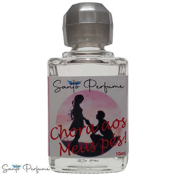 Perfume Chora aos meus Pés, faça o seu amor voltar e chorar aos seus pés