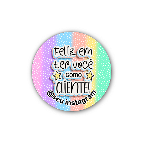 48 Adesivos c/ Instagram - Feliz Em Ter Você Como Cliente (colorido)