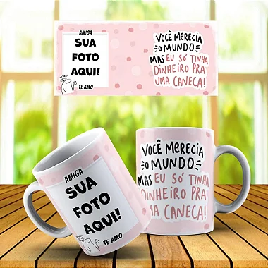 Caneca Você Merecia O Mundo