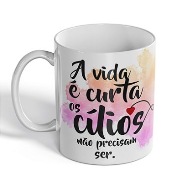Caneca A Vida é Curta, Os Cílios Não Precisam Ser
