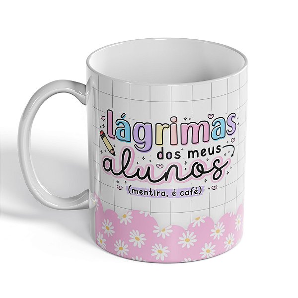 Caneca Lágrimas dos Meus Alunos