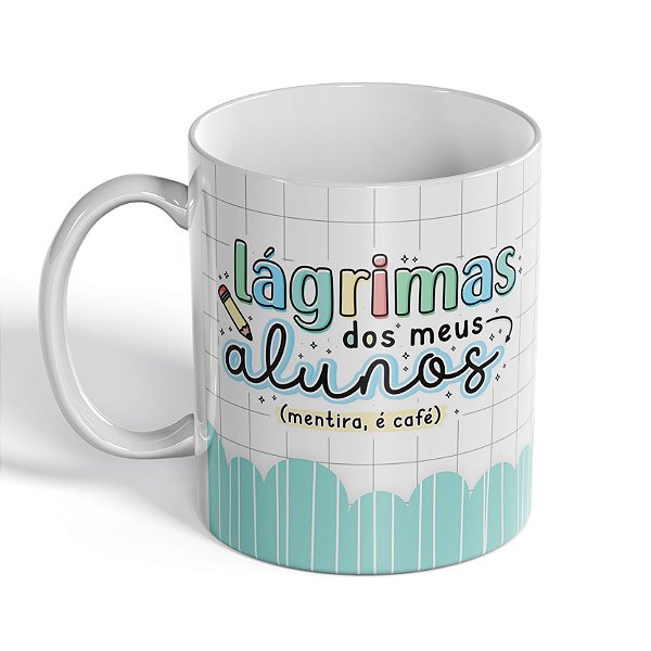 Caneca Lágrimas dos Meus Alunos v2