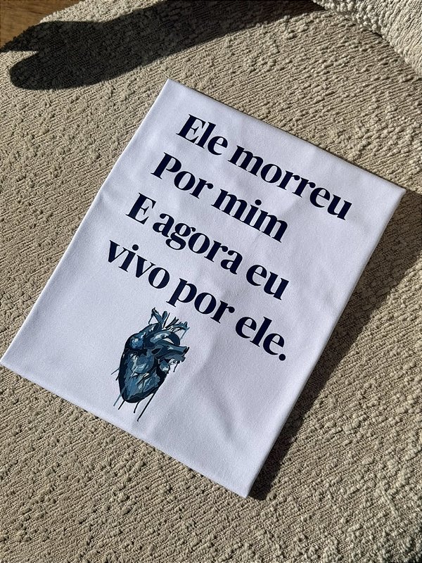 T-SHIRT DTF ELE MORREU POR MIM - BRANCO