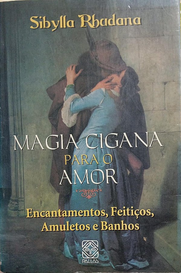 Magia Cigana para o Amor - Encantamentos, Feitiços, Amuletos e Banhos