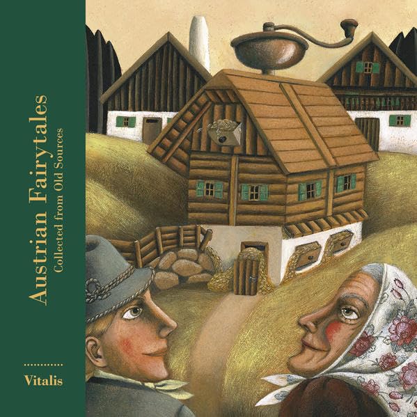 Austrian Fairytales: Collected From Old Sources