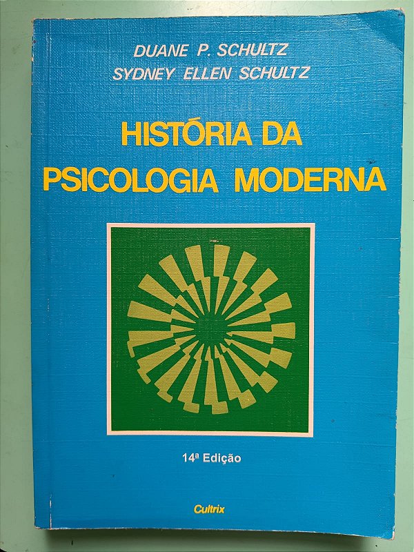 História da Psicologia Moderna ( 14ª Edição), de Duane P. Schultz e Sydney Ellen Schultz
