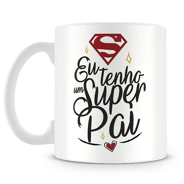 Caneca Personalizada Eu Tenho Um Super Pai (Mod.2)