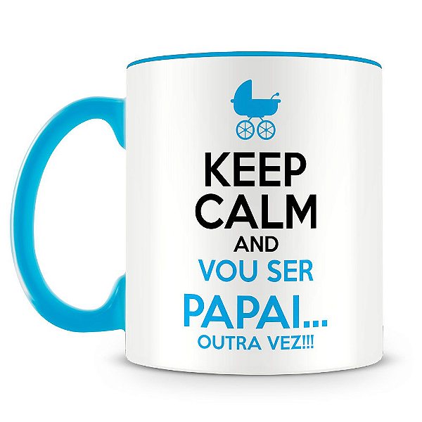 Caneca Personalizada Keep Calm Vou Ser Papai Outra Vez